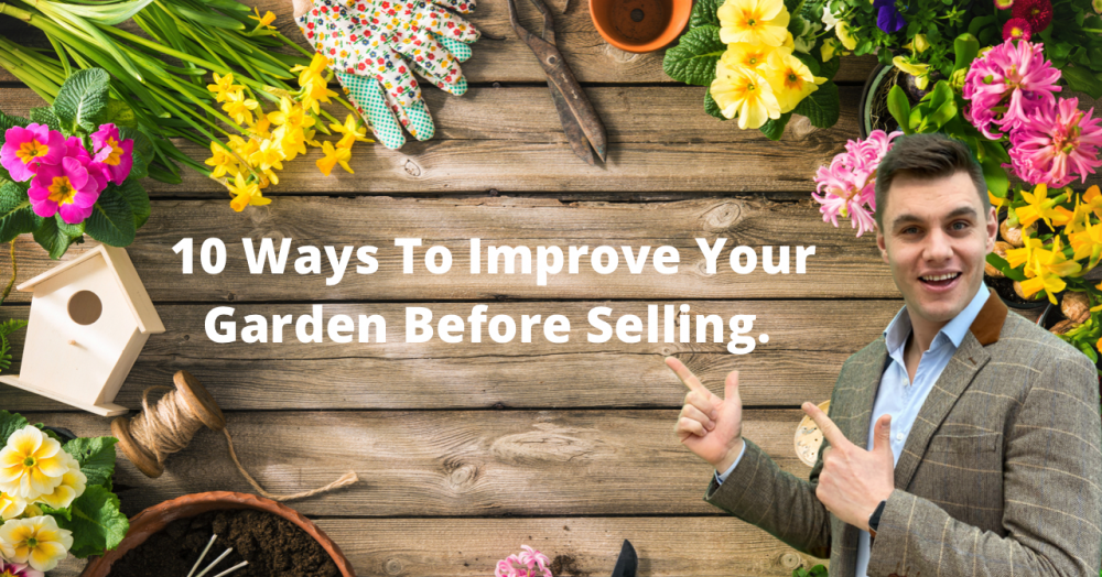 10 Ways to Improve Your Garden Before Selling Your Home