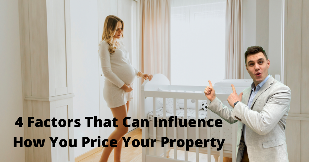 4 Main Factors That Influence The Price Of Your Property