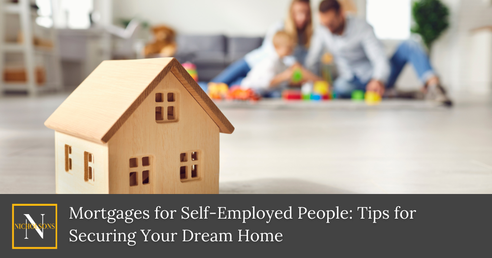 Mortgages for Self-Employed People: Tips for Securing Your Dream Home