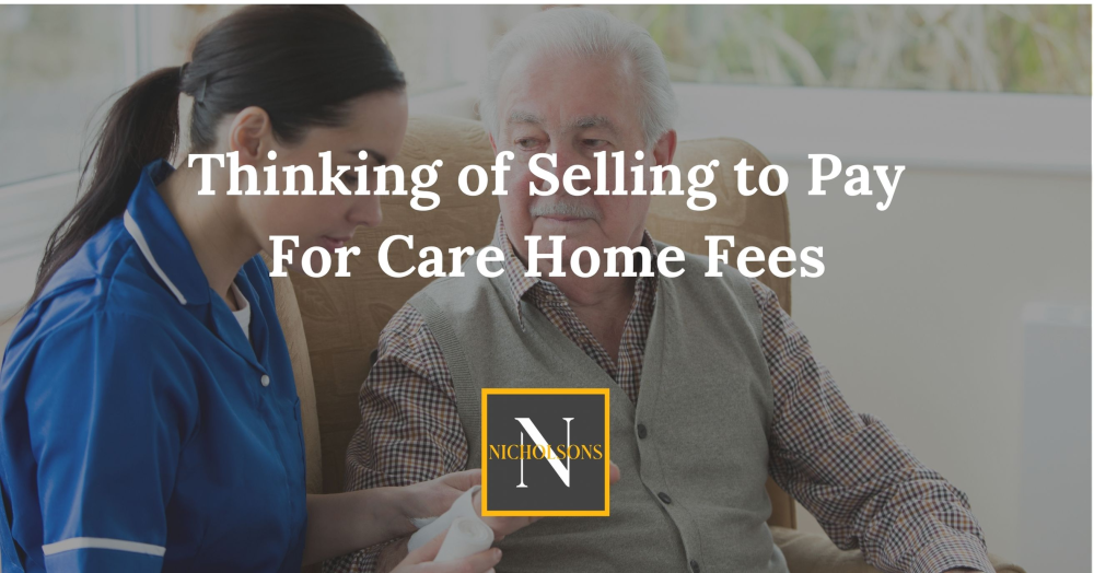Thinking Of Selling a Property to Find Care Home Fees? Here's what you need to know.