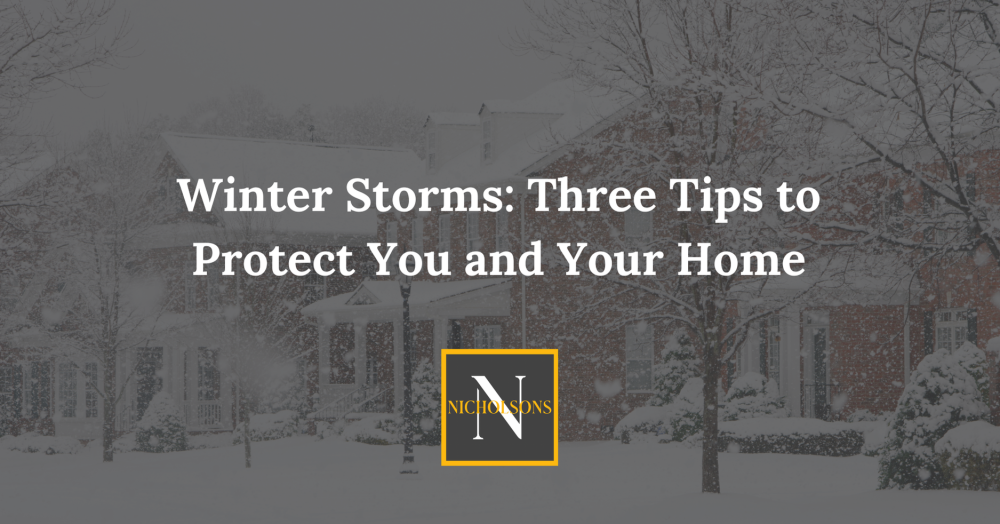 Winter Storms: Three Tips to Protect You and Your Home