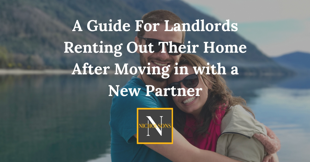 A Guide for Accidental Landlords Planning to Rent Out Their Home After Moving in with a New Partner