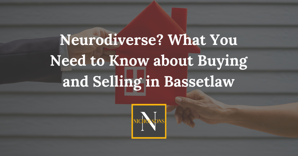 Neurodiverse? What You Need to Know about Buying and Selling in Bassetlaw