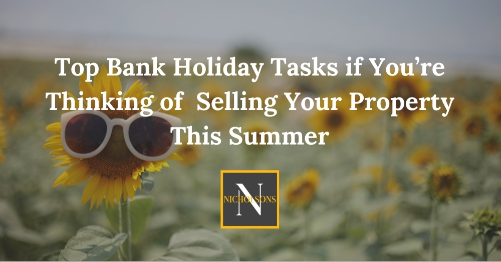 Top Bank Holiday Tasks if You’re Thinking of  Selling Your Property This Summer"