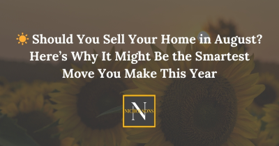 ☀️ Should You Sell Your Home in August? Here’s Why It Might Be the Smartest Move You Make This Year