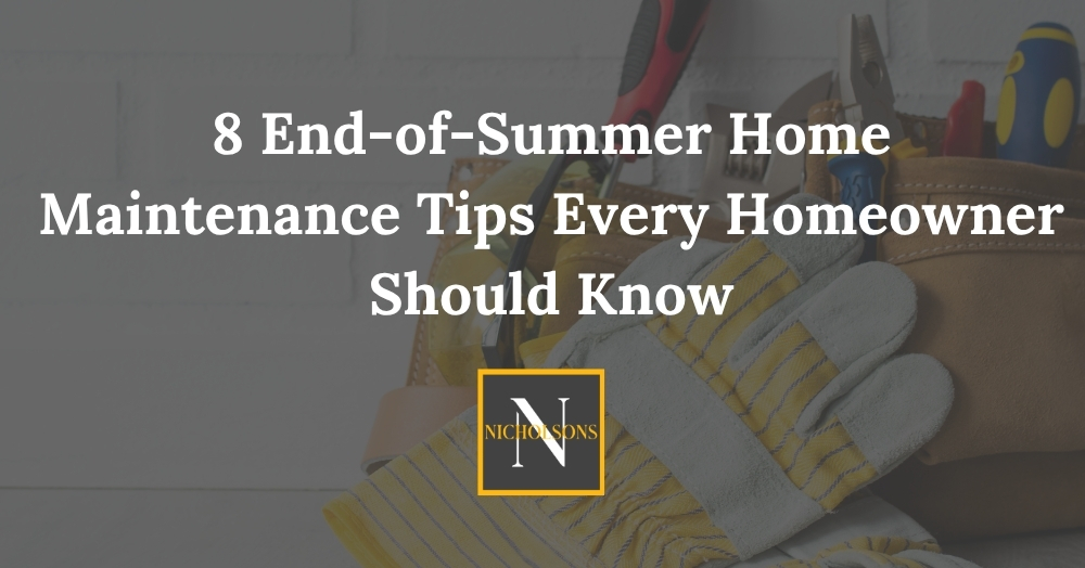 8 End-of-Summer Home Maintenance Tips Every Homeowner Should Know