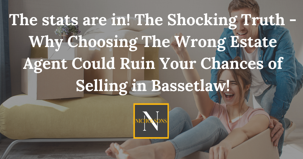 Why Choosing The Wrong Estate Agent Can Ruin Your Chances of Selling! See the stats HERE!