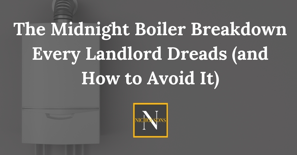 The Midnight Boiler Breakdown Every Landlord Dreads (and How to Avoid It)