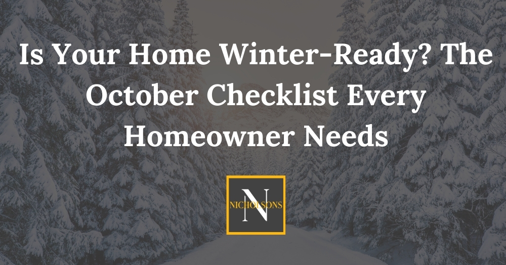 Is Your Home Winter-Ready? The October Checklist Every Homeowner Needs