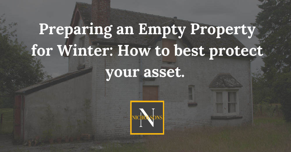 Preparing an Empty Property for Winter: How to best protect your asset. Preparing an Empty Property for Winter: How to best protect your asset.