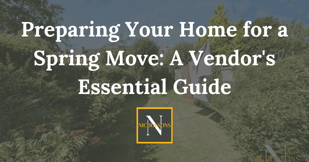 Preparing Your Home for a Spring Move: A Vendor's Essential Guide