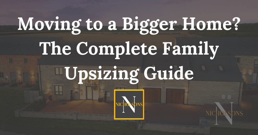 Moving to a Bigger Home? The Complete Family Upsizing Guide