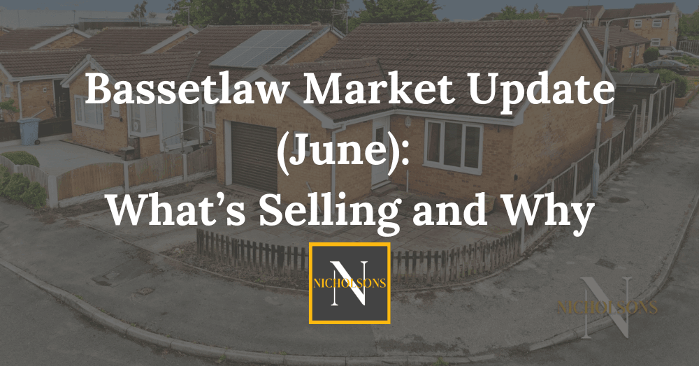 Bassetlaw Market Update (June): What’s Selling and Why
