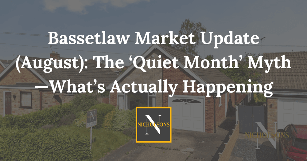 Bassetlaw Market Update (August): The ‘Quiet Month’ Myth—What’s Actually Happening