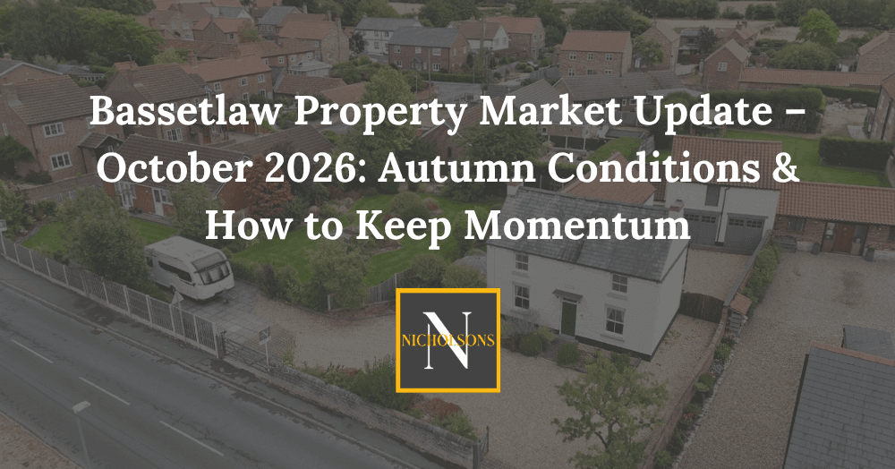 Bassetlaw Property Market Update – October 2026: Autumn Conditions & How to Keep Momentum