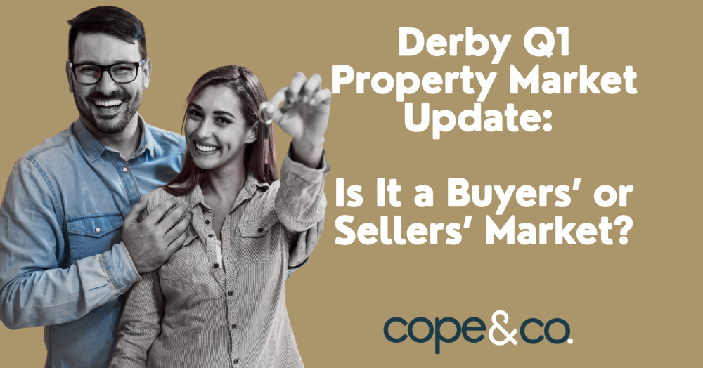 Derby Q1 Property Market Update: Is It a Buyers’ or Sellers’ Market?