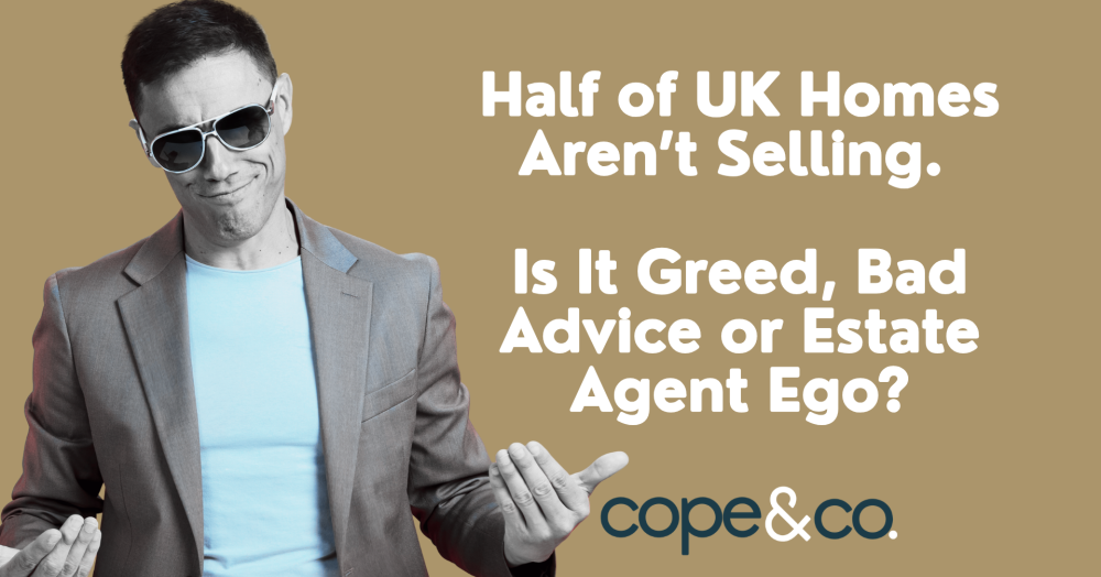 Half of UK Homes Aren’t Selling: Is It Greed, Bad Advice or Estate Agent Ego? Half of UK Homes Aren’t Selling: Is It Greed, Bad Advice or Estate Agent Ego?