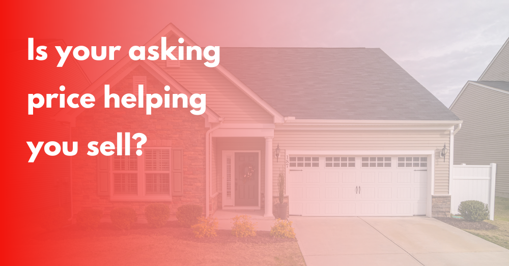 Is Your Asking Price Helping Or Hurting Your Sale?