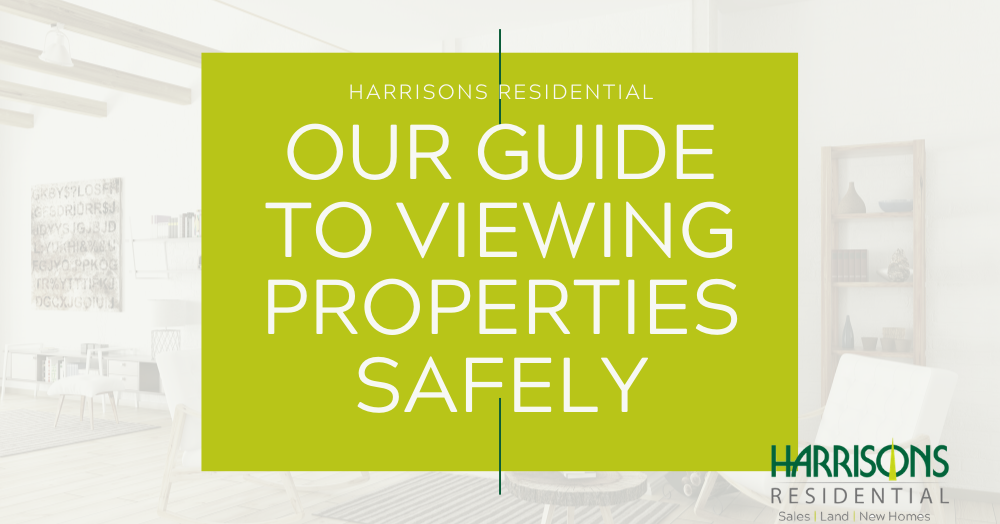 Your Guide To Safely Viewing Properties With Harrisons Residential Your Guide To Safely Viewing Properties With Harrisons Residential