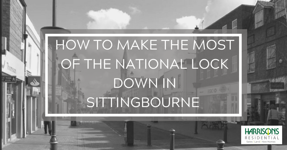 How to make the most of the national lock down in Sittingbourne