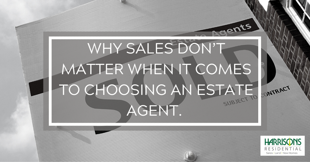 Why sales don’t matter when it comes to choosing an estate agent.