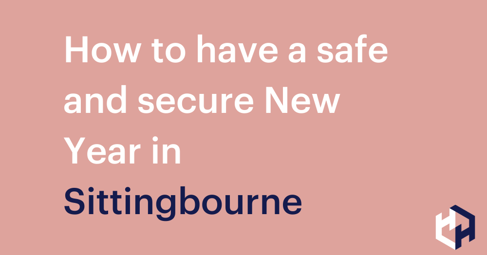 How to have a safe and secure New Year in Sittingbourne