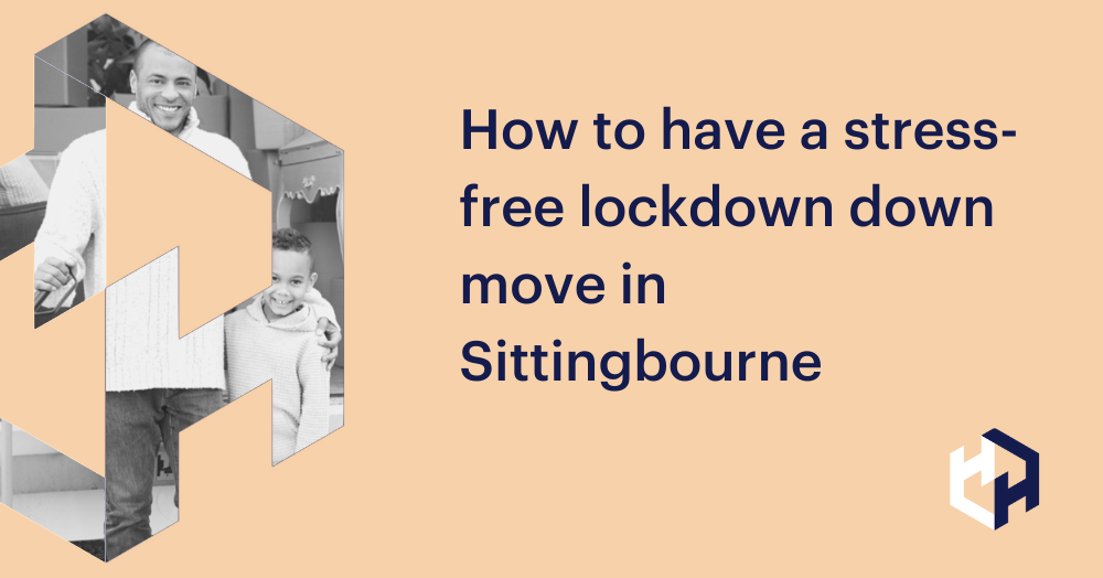 How to have a stress-free lockdown down move in Sittingbourne
