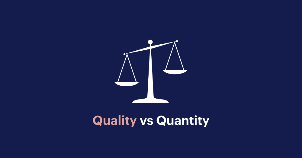 Quality vs Quantity