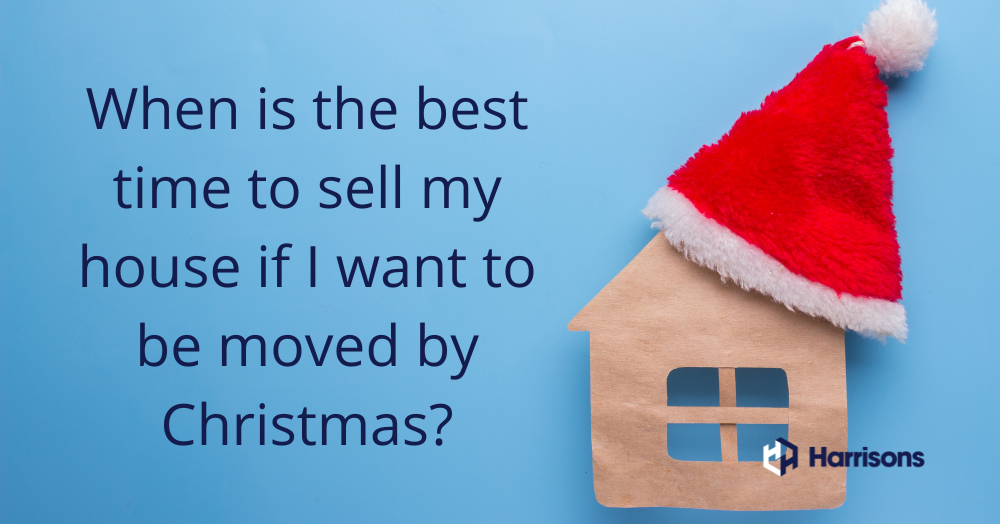 When is the best time to sell my house if I want to be moved by Christmas?