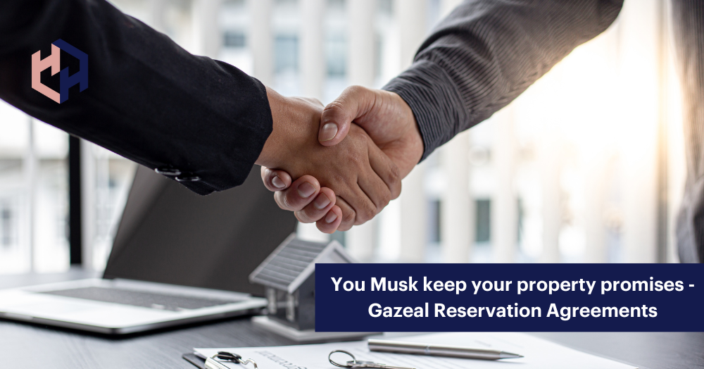 You Musk keep your property promises - Gazeal Reservation Agreements