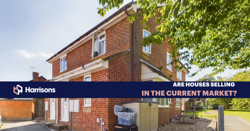 ARE HOUSES SELLING IN THE CURRENT MARKET?