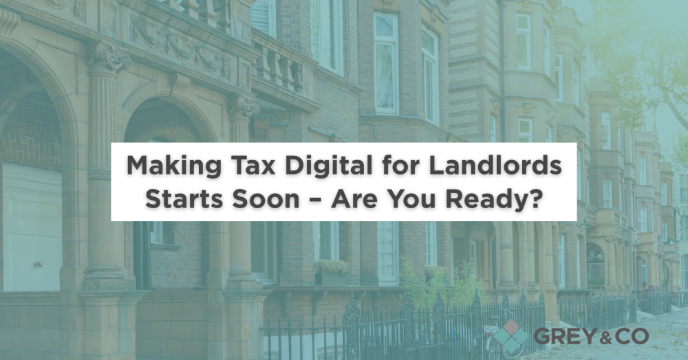 Making Tax Digital for Landlords Starts Soon – Are You Ready?