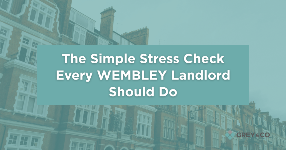 The Simple Stress Check Every Wembley Landlord Should Do