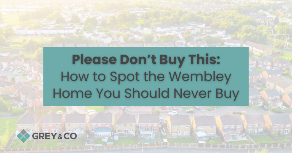 Please Don’t Buy This: How to Spot the Wembley Home You Should Never Buy
