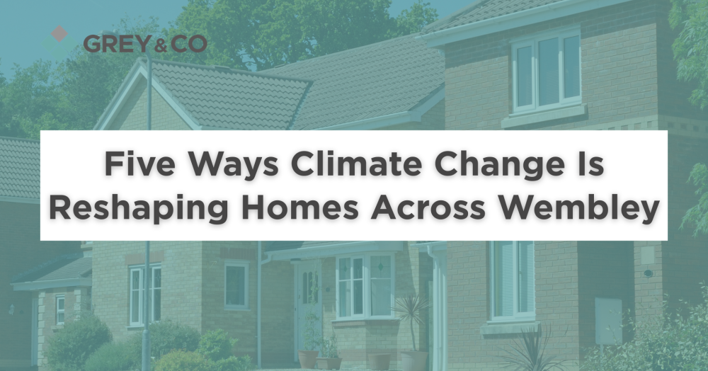 Five Ways Climate Change Is Reshaping Homes Across Wembley