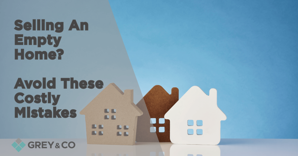 Selling An Empty Home? Avoid These Costly Mistakes