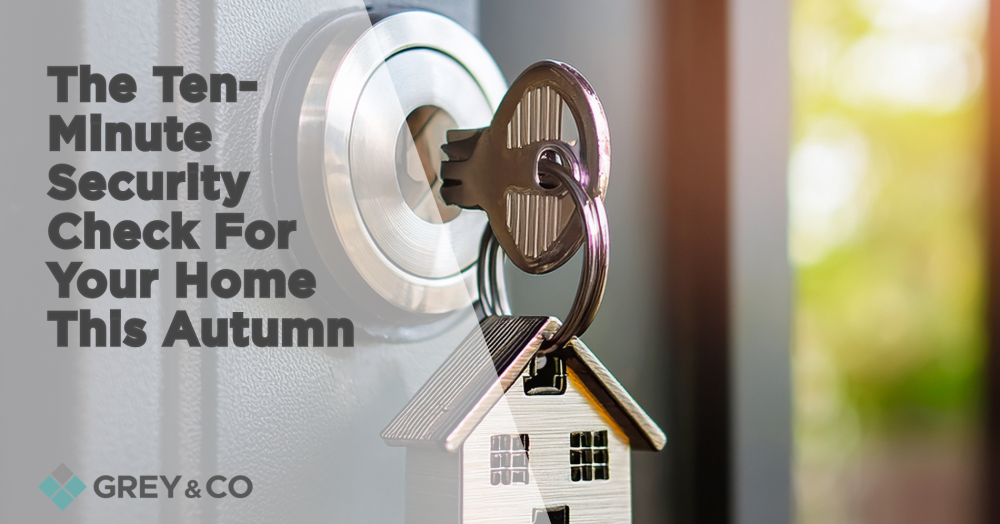 The Ten-Minute Security Check For Your Home This Autumn