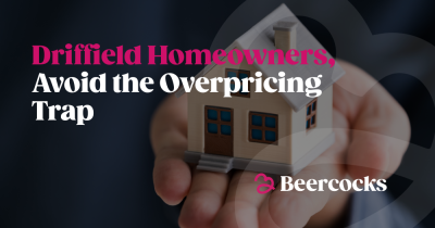 Driffield Homeowners, Avoid the Overpricing Trap