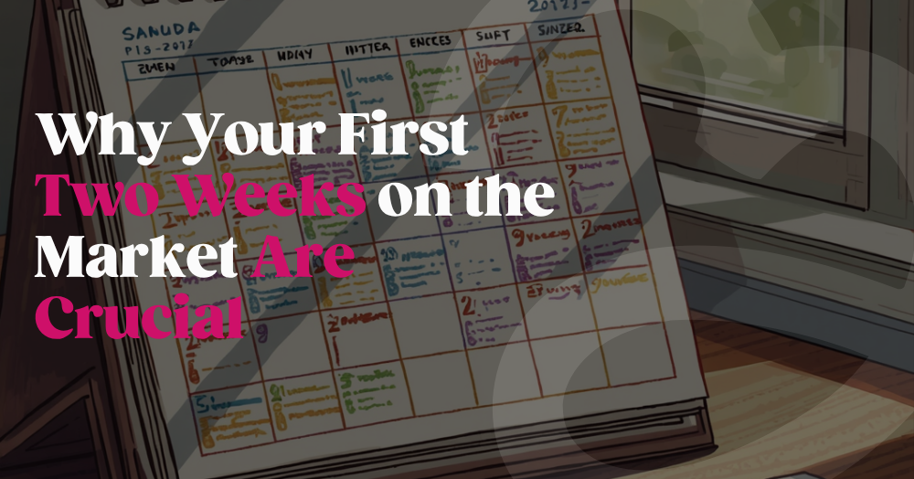 Why Your First Two Weeks on the Market Are Crucial