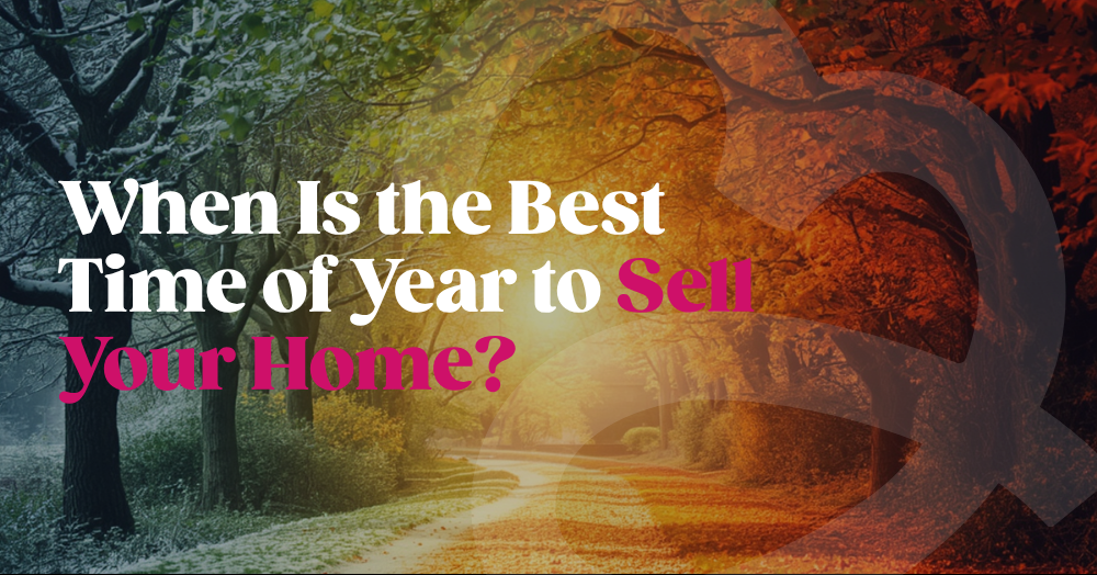 When Is the Best Time of Year to Sell Your Home?