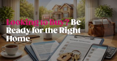 Looking to Buy? Be Ready When the Right Home Comes Along