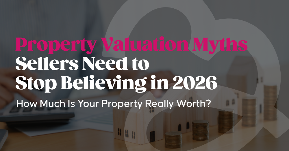 Property Valuation Myths Sellers Need to Stop Believing in 2026