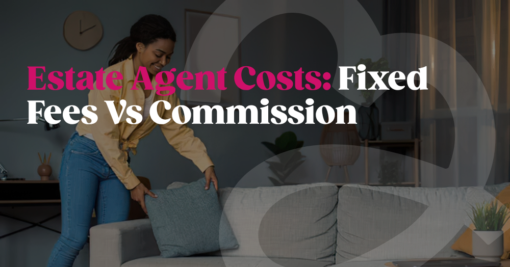Estate Agent Fees: Fixed Fees vs Commission Explained