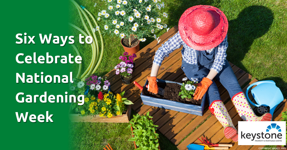 Six Ways to Celebrate National Gardening Week Six Ways to Celebrate National Gardening Week