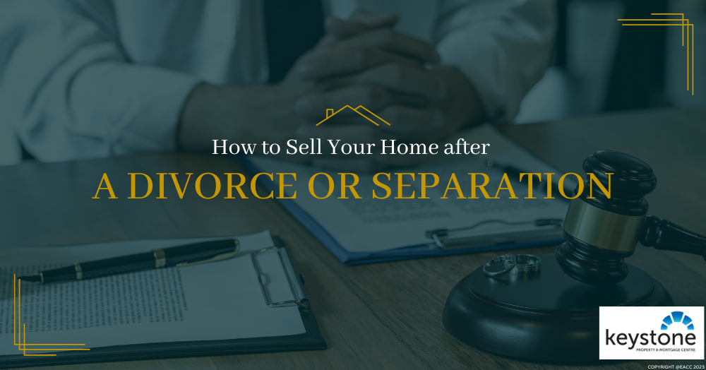 Selling Up and Moving On after a Divorce or Separation