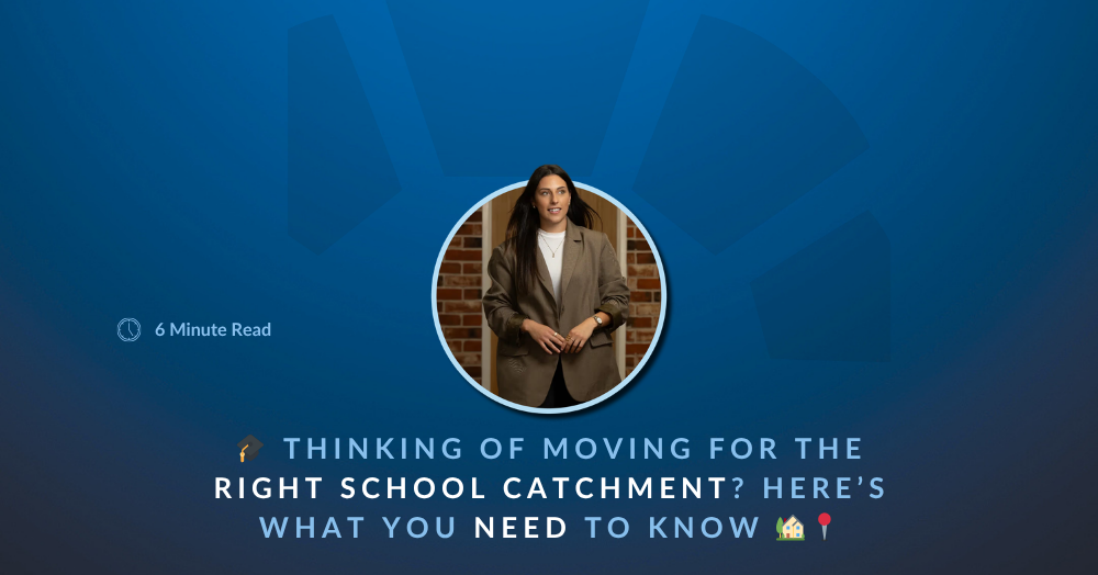 🎓 Thinking of Moving for the Right School Catchment? Here’s What You Need to Know 🏡📍