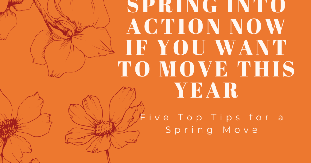 Spring into action now, if you want to move this year