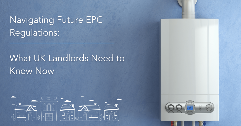 Navigating Future EPC Regulations: What UK Landlords Need to Know Now