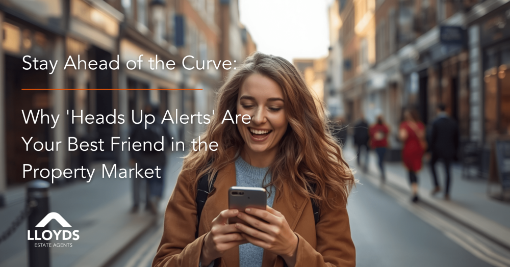 Stay Ahead of the Curve: Why 'Heads Up Alerts' Are Your Best Friend in the Property Market