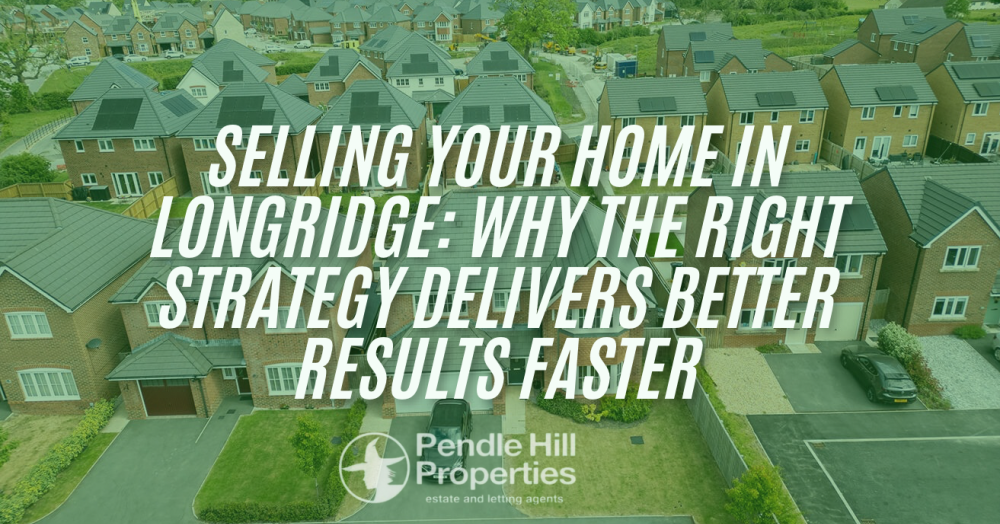 Selling Your Home in Longridge: Why Strategy, Not Speed, Delivers the Best Outcome